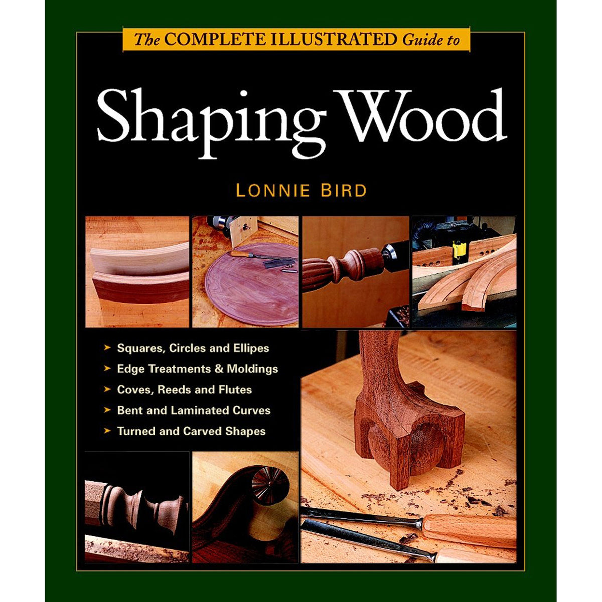 Taunton's Complete Illustrated Guide to Shaping Wood