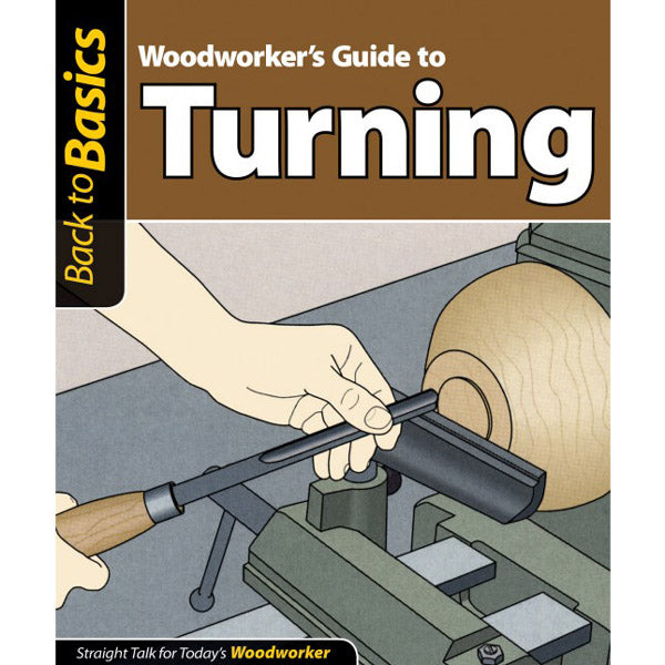 Woodworker's Guide To Turning - Back To Basics