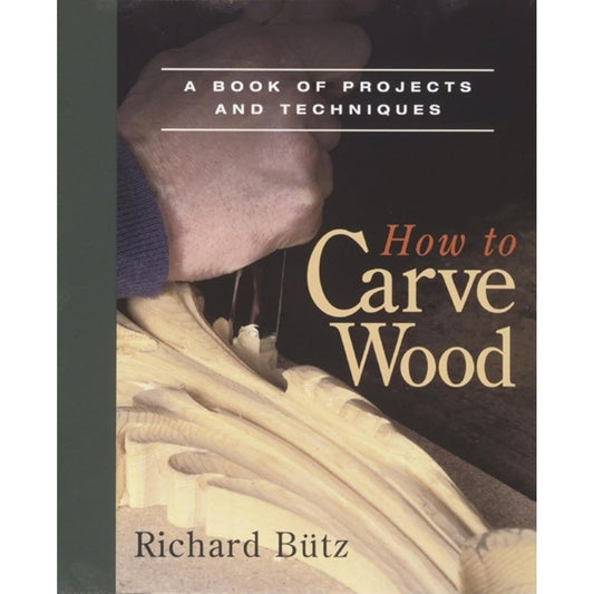 How to Carve Wood by Richard Butz
