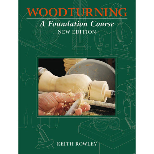Woodturning - A Foundation Course - New Edition