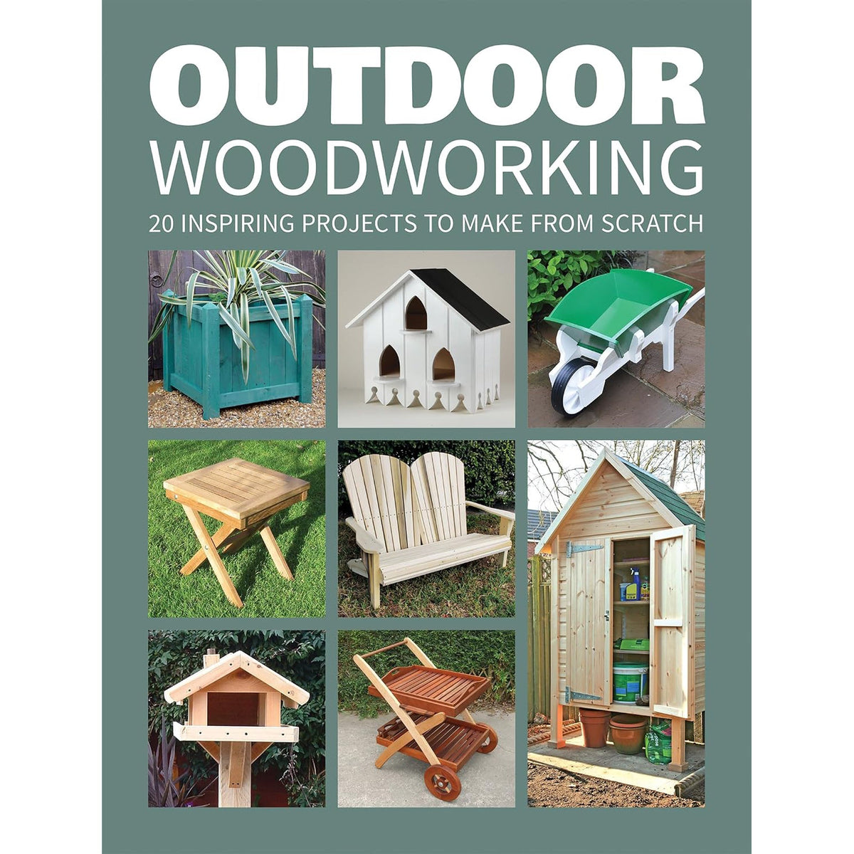 Outdoor Woodworking - 20 Inspiring Projects to Make from Scratch