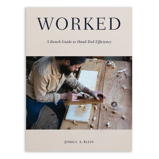 Worked - A Bench Guide to Hand-Tool Efficiency